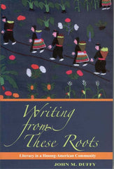 Writing from These Roots: The Historical Development of Literacy in a Hmong American Community