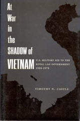 At War in the Shadow of Vietnam: U.S. Military Aid to the Royal Lao Government, 1955-1975