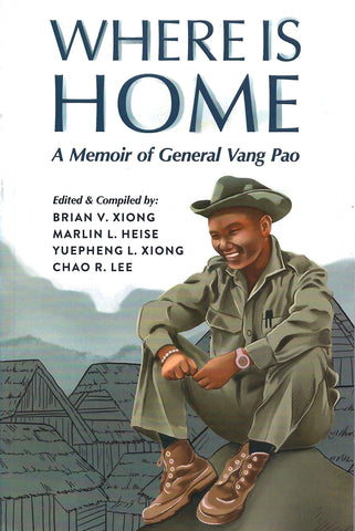 Where I Home: A Memoir of General Vang Pao