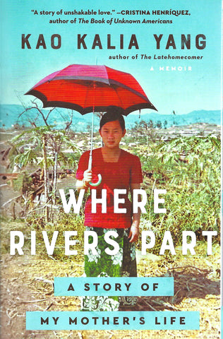 Where Rivers Part: A Story of My Mother's Life