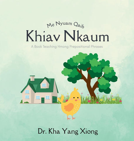 Me Nyuam Qaib Khiav Nkaum: A Book Teaching Hmong Prepositional Phrases