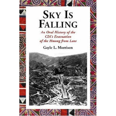 Sky Is Falling: An Oral History of the CIA's Evacuation of the Hmong from Laos