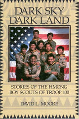 Dark Sky, Dark Land: Stories of the Hmong Boy Scouts of Troop 100