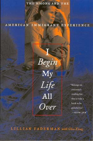 I Begin My Life All Over: The Hmong and the American Immigrant Experience