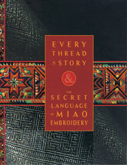 Every Thread A Story & The Secret Language of Miao Embroidery