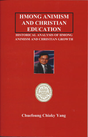 Hmong Animism and Christian Education: Historical Analysis of Hmong Animism and Christian Growth