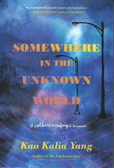 Somewhere In The Unknown World: A Collective Refugee Memoir