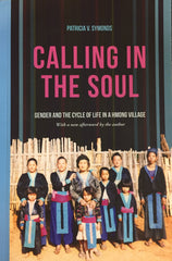 Calling In The Soul: Gender And The Cycle Of Life In A Hmong Village
