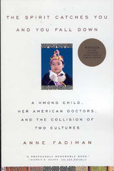 The Spirit Catches You and You Fall Down: A Hmong Child, Her American Doctors, and the Collision of Two Cultures